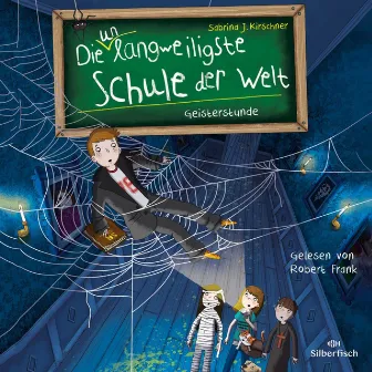 Die unlangweiligste Schule der Welt 6: Geisterstunde by Die unlangweiligste Schule der Welt