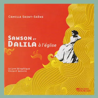 Saint-Saëns: Samson et Dalila à l'église by La Lyre Séraphique