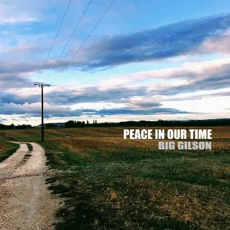 Peace in Our Time by Big Gilson