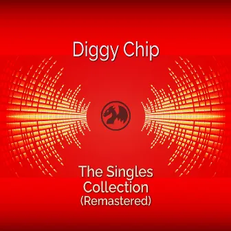 The Singles Collection (Remastered) by Diggy Chip