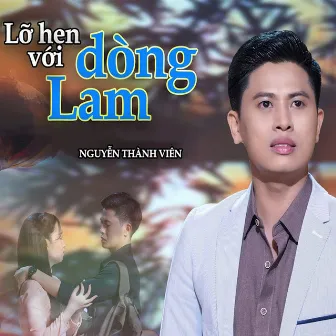 Lỡ Hẹn Với Dòng Lam by Nguyễn Thành Viên