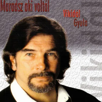 Maradsz aki voltál by Vikidál Gyula