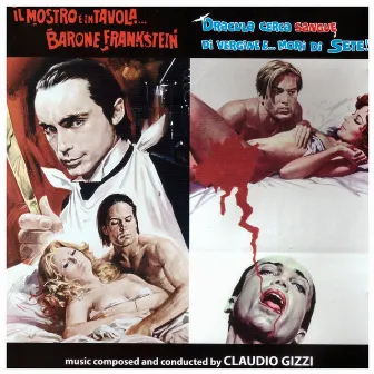 Il mostro è in tavola...Barone Frankenstein (Flesh for Frankenstein) / Dracula cerca sangue di vergine e...morì di sete (Blood for Dracula) [Original Motion Picture Soundtracks] by Claudio Gizzi