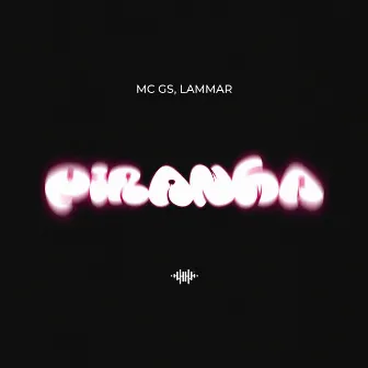 Piranha by Mc Gs