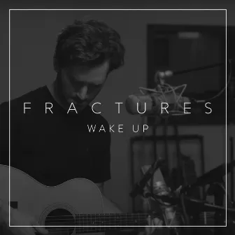 Wake up (Acoustic) by Fractures