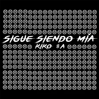 Sigue Siendo Mia by Kiko 8A