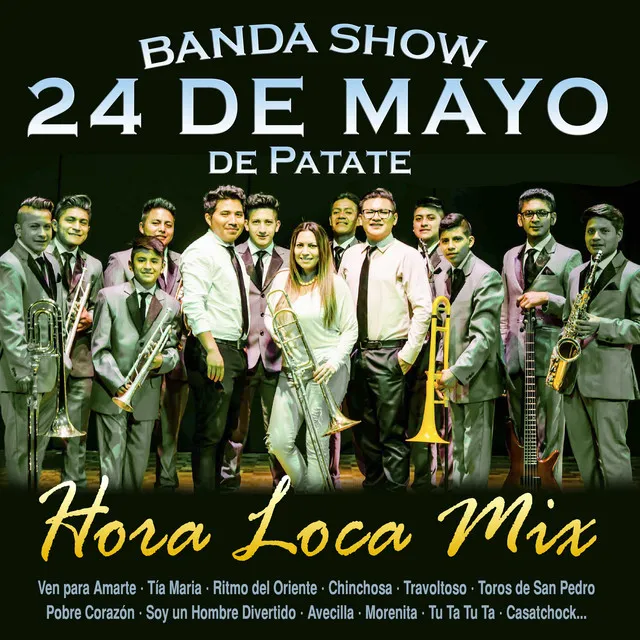 Hora Loca Mix: Ven para Amarte / Tía Maria / Ritmo del Oriente / Chinchosa / Travoltoso / Toros de San Pedro / Pobre Corazón / Soy un Hombre Divertido / Avecilla / Morenita / Tu Ta Tu Ta / Casatchock - Single