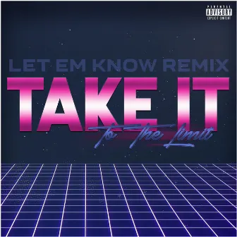 Take It To The Limit (Let Em Know Remix) by Nekro G