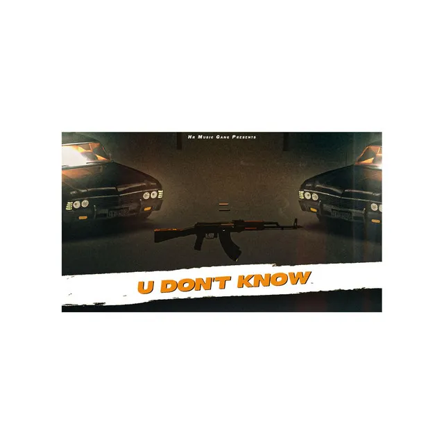 U DON'T KNOW