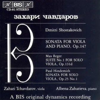 Shostakovich / Hindemith: Viola Sonatas / Reger: Suite No. 1 for Solo Viola by Zahari Tchavdarov