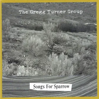 Songs for Sparrow by The Gregg Turner Group