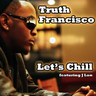 Let's Chill Feat. J-Lon by Truth Francisco