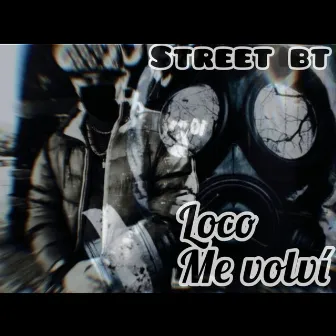 Loco Me Volvi by Street Bt