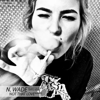 Not That Love (Remixes) by N. Wade