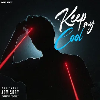 Keep My Cool by Kid Evil