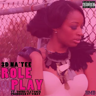 Role Play (feat. Young Fletcher) by 3d Na'tee