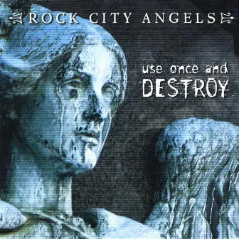 Use Once And Destroy by Rock City Angels