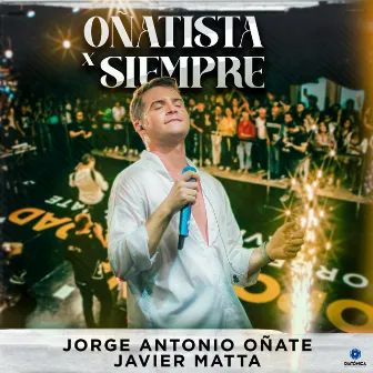 Oñatista por SiempreUna Aventura Más / Te Dedico mis Triunfos / Palabras de Amor by Jorge Antonio Oñate