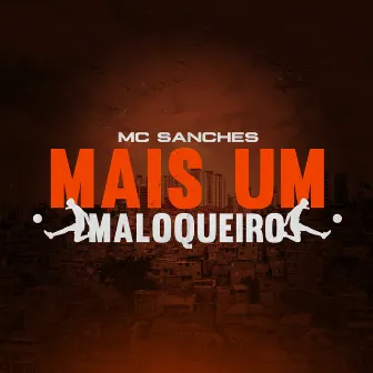 Mais Um Maloqueiro by MC Sanches