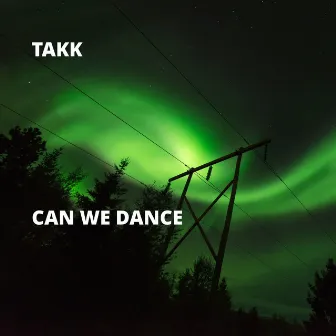 Can We Dance by Takk