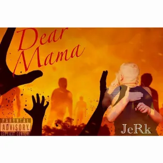 Dear MaMa by JeRk