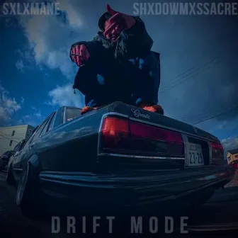 DRIFT MODE by SXLXMANE