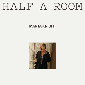 Half a Room by Marta Knight