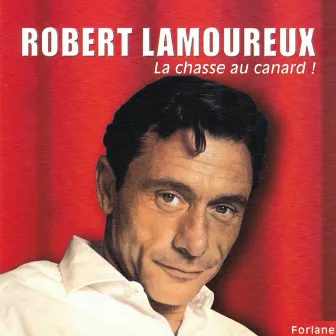 Robert Lamoureux : La chasse au canard ! by Robert Lamoureux