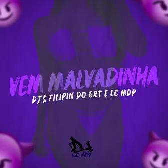 Vem Malvadinha by DJ FILIPIN DO GRT