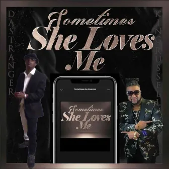 Sometimes She Loves Me (feat. Da Stranger) by King Russell