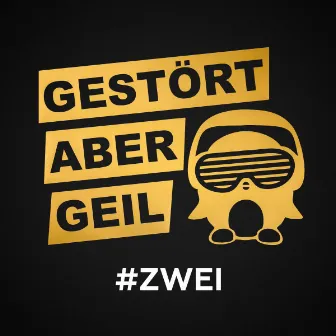 #ZWEI by Gestört aber GeiL