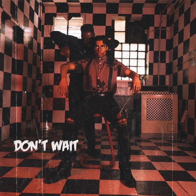 Don't Wait