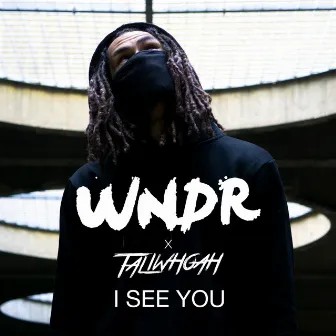 I See You (feat. Taliwhoah) by WNDR