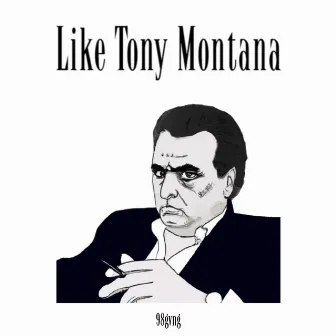 Like Tony Montana by freddie plug