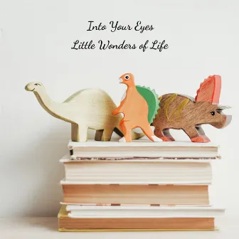 Little Wonders of Life by Into Your Eyes