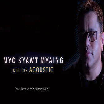 Into The Acoustic by Myo Kyawt Myaing