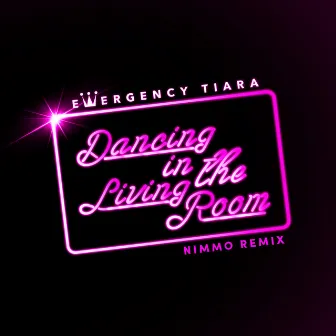 Dancing in the Living Room (Nimmo Remix) by Emergency Tiara