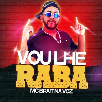 Vou Lhe Raba by Mc Brait Na Voz