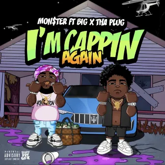 I'M CAPPIN AGAIN by Mon$ter