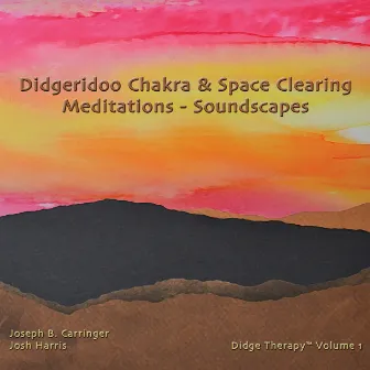 Didgeridoo Chakra & Space Clearing Meditations - Soundscapes by Didge Therapy