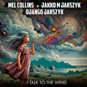 I Talk To The Wind by Mel Collins