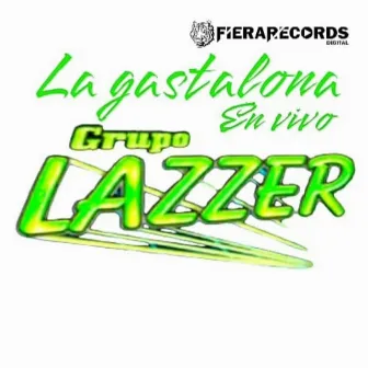 La Gastalona (En Vivo) by Grupo Lazzer