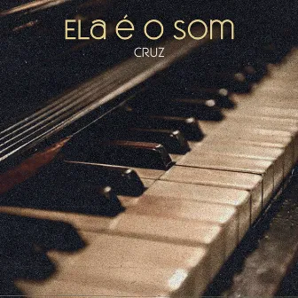 Ela É o Som by Cruz