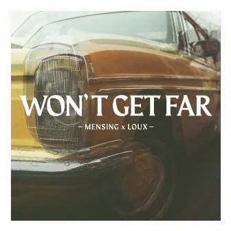 Won't Get Far by Loux