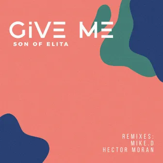 Give Me by Son Of Elita