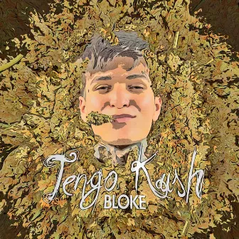 Tengo Kush by BLOKE