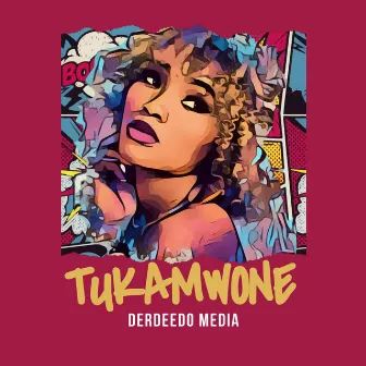 Tukamwone by Derdeedo Media