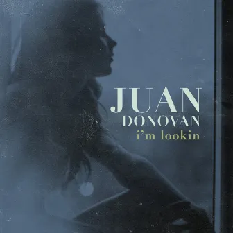 i'm lookin' by Juan Donovan