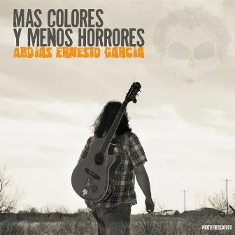 Mas Colores Y Menos Horrores by Abdias Ernesto Garcia