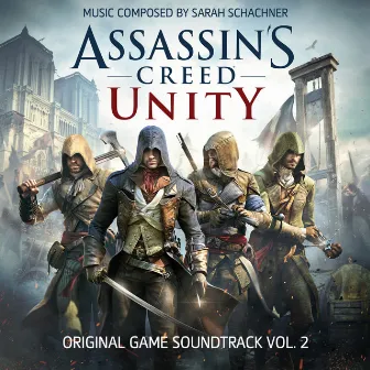 Assassin's Creed Unity, Vol. 2 (Original Game Soundtrack) by Sarah Schachner